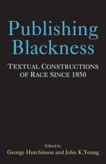 Publishing Blackness: Textual Constructions of Race Since 1850