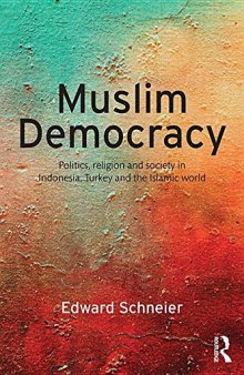 Muslim Democracy: Politics, Religion and Society in Indonesia, Turkey and the Islamic World