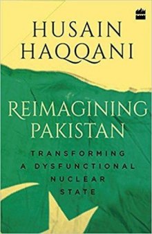 Reimagining Pakistan:: Transforming a Dysfunctional Nuclear State