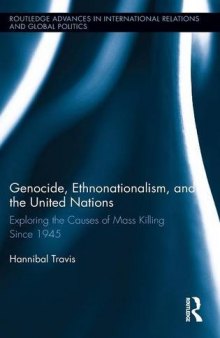 Genocide, Ethnonationalism, and the United Nations: Exploring the Causes of Mass Killing Since 1945