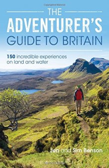 The Adventurer’s Guide to Britain: 150 incredible experiences on land and water