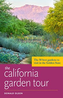 The California Garden Tour: The 50 Best Gardens to Visit in the Golden State