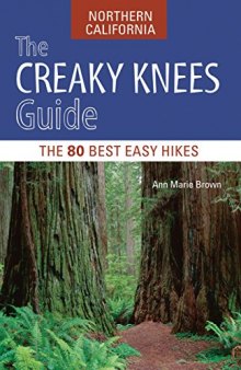 The Creaky Knees Guide Northern California: The 80 Best Easy Hikes