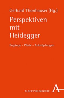 Perspektiven mit Heidegger: Zugänge - Pfade - Anknüpfungen