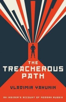 The Treacherous Path: An Insider’s Account of Modern Russia