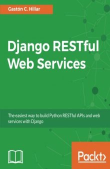 Django RESTful Web Services: The easiest way to build Python RESTful APIs and web services with Django