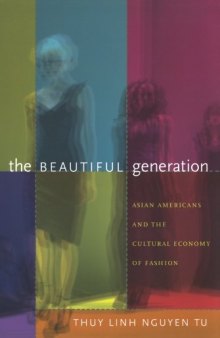 The Beautiful Generation: Asian Americans and the Cultural Economy of Fashion
