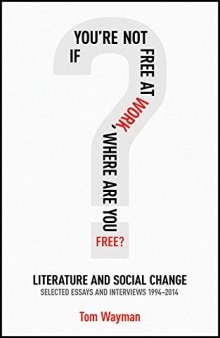 If You’re Not Free at Work, Where Are You Free: Literature and Social Change