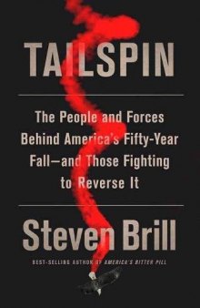 Tailspin: The People and Forces Behind America’s Fifty-Year Fall--and Those Fighting to Reverse It