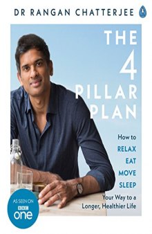 The Four Pillar Plan: How to Relax, Eat, Move and Sleep Your Way to a Longer, Healthier Life