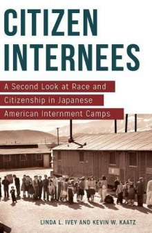 Citizen Internees: A Second Look at Race and Citizenship in Japanese American Internment Camps
