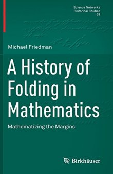 A History of Folding in Mathematics: Mathematizing the Margins