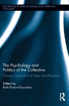 The Psychology and Politics of the Collective: Groups, Crowds and Mass Identifications