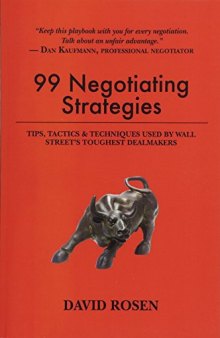99 Negotiating Strategies: Tips, Tactics & Techniques Used by Wall Street’s Toughest Dealmakers