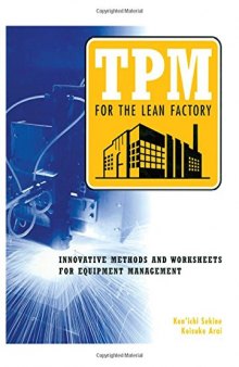 TPM for the Lean Factory: Innovative Methods and Worksheets for Equipment Management