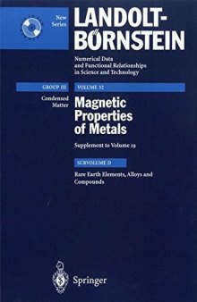 Magnetic Properties of metals Subvolume D: Rare Earth Elements, Alloys and Compounds