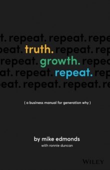 Truth. Growth. Repeat.: A Business Manual for Generation Why