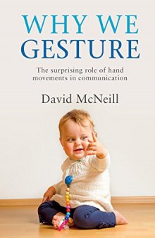 Why We Gesture: The Surprising Role of Hand Movements in Communication
