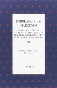 Bordeando los márgenes: Gramática, lenguaje técnico y otras cuestiones fronterizas en los estudios lexicográficos del español