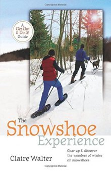 The Snowshoe Experience: Gear Up & Discover the Wonders of Winter on Snowshoes