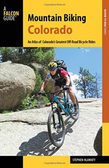 Mountain Biking Colorado: An Atlas of Colorado’s Greatest Off-Road Bicycle Rides