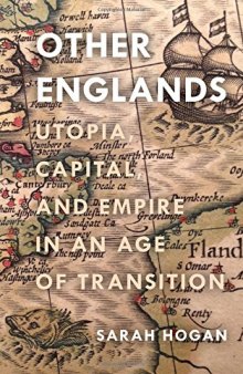 Other Englands: Utopia, Capital, and Empire in an Age of Transition