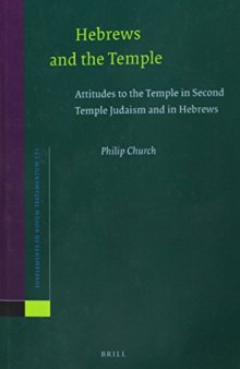 Hebrews and the Temple: Attitudes to the Temple in Second Temple Judaism and in Hebrews