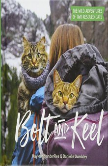 Bolt and Keel: The Wild Adventures of Two Rescued Cats