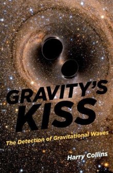 Gravity’s Kiss: The Detection of Gravitational Waves
