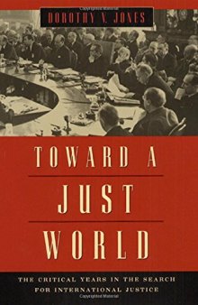 Toward a Just World: The Critical Years in the Search for International Justice