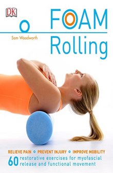 Foam Rolling: Relieve Pain - Prevent Injury - Improve Mobility