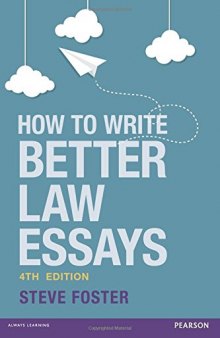 How to Write Better Law Essays: Tools & Techniques for Success in Exams & Assignments