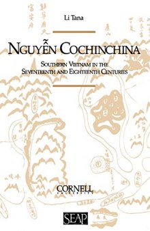 Nguyễn Cochinchina: Southern Vietnam in the Seventeenth and Eighteenth Centuries