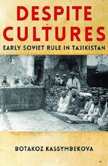 Despite Cultures: Early Soviet Rule in Tajikistan