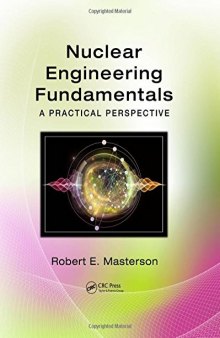 Nuclear Engineering Fundamentals: A Practical Perspective