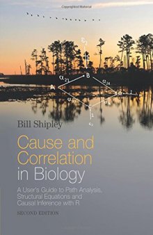 Cause and Correlation in Biology: A User’s Guide to Path Analysis, Structural Equations and Causal Inference with R (2nd Edition)