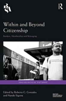 Within and Beyond Citizenship: Borders, Membership and Belonging