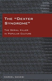 The «Dexter Syndrome»: The Serial Killer in Popular Culture