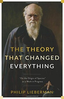 The Theory That Changed Everything:On the Origin of Species as a Work in Progress