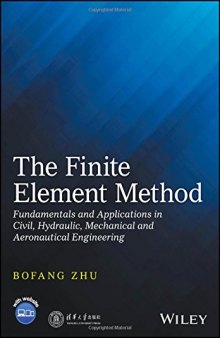 The Finite Element Method: Fundamentals and Applications in Civil, Hydraulic, Mechanical and Aeronautical Engineering