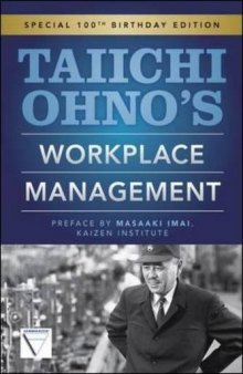 Taiichi Ohno’s Workplace Management: Special 100th Birthday Edition