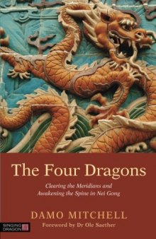 The Four Dragons: Clearing the Meridians and Awakening the Spine in Nei Gong (Daoist Nei Gong)
