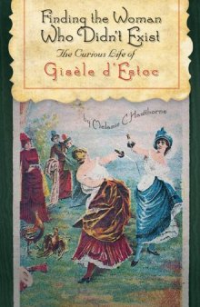 Finding the Woman Who Didn’t Exist: The Curious Life of Gisèle d’Estoc