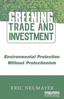 Greening Trade and Investment: Environmental Protection Without Protectionism