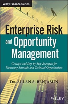 Enterprise risk and opportunity management : concepts and step-by-step examples for pioneering scientific and technical organizations