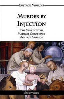 Murder by injection : the story of the medical conspiracy against America