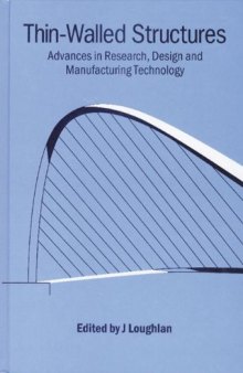 Thin-Walled Structures : Advances in Research, Design and Manufacturing Technology