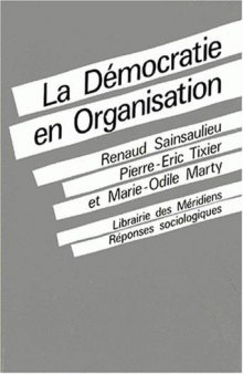 La Democratie En Organisation: Vers Des Fonctionnements Collectifs de Travail (Reponses Sociologiques) (French Edition)