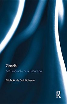 Gandhi: Anti-Biography of a Great Soul