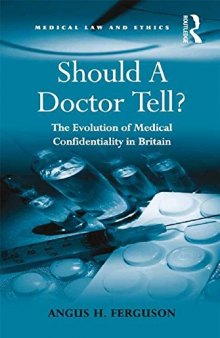 Should A Doctor Tell? The Evolution of Medical Confidentiality in Britain
